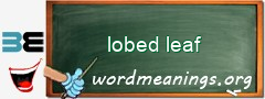 WordMeaning blackboard for lobed leaf